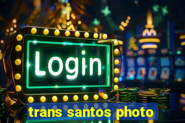 trans santos photo